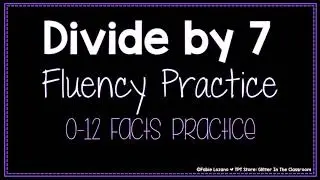 Divide by 7 Practice - Division Fluency Practice - Math Division Practice - Math Classroom