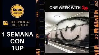🎦 ONE WEEK WITH 1UP with SPANISH SUBS. GRAFFITI DOCUMENTARY