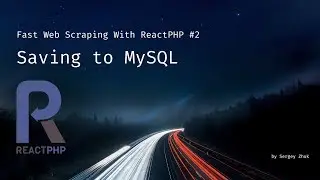 Fast Web Scraping With ReactPHP #2: Saving to MySQL