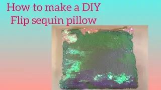How to make a DIY Flip sequin pillow | Emma Lou
