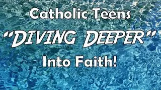 Diving Deeper | Catholic Teen Talks | The Extended addition | #catholicyoutuber