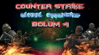 CS:GO - BÖLÜM 4 - Mükemmel (!)
