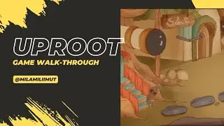 Game Walk-through Uproot