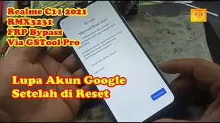 Realme C11 2021 RMX3231 FRP Bypass via GSTool Pro lupa Akun Google setelah di reset