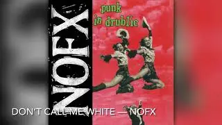 Don’t Call Me White - NOFX [8D]