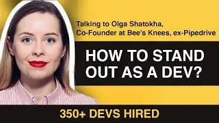 How to stand out as a developer? Interview with Olga Shatokha(over 350+ devs hired)