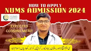 NUMS MBBS BDS Admission 2024 , Expected Closing Merit , How To Apply 