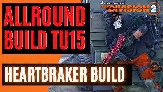 HEARTBREAKER ALLROUND BUILD The Division 2 TU15 / The Division 2 Deutsch German Build Guide
