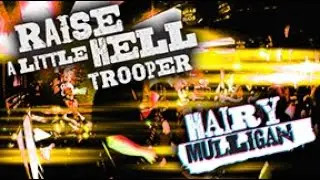 Raise A Little Hell - Trooper - Performed By Hairy Mulligan