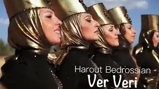 Harout Bedrossian  - VER VERI - Վէր Վէրի //Music  Video
