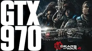 Gears of War 4 GTX 970 OC & i7 6700k | 1080p Ultra Settings | FRAME-RATE TEST