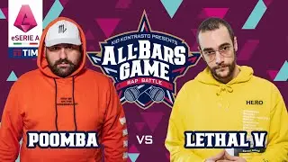 Poomba Vs Lethal V (ALL BARS GAME  x E-serie A Tim)