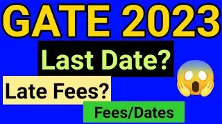 GATE Last Date to apply 2022, gate last date 2023, gate exam form 2023 last date