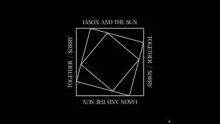 Iason and the Sun - Together / Sorry