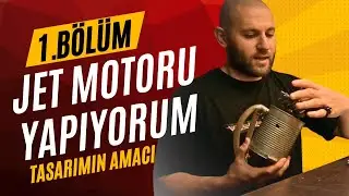 Jet Motoru Yapıyorum 1.Bölüm: Tasarımın Amacı