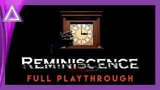 Reminiscence [Full Playthrough] | 8.9.2021
