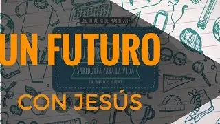 Un Futuro con Jesús  | Universidad de Navojoa | Propuesta Canto Tema