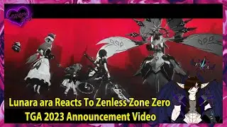 Lunara ara Reacts To Zenless Zone Zero TGA 2023 Announcement Video