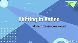 Shifting In Action - Modern Classrooms Project
