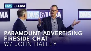 DMS by LUMA 2024: Paramount Advertising Fireside Chat w/ John Kelly