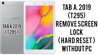 Tab A 2019 ( T295 ) Remove Screen Lock / Hard reset Without PC