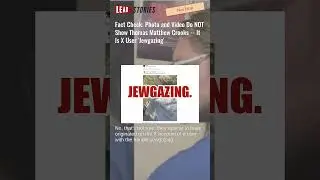Fact Check: Photo and Video Do NOT Show Thomas Matthew Crooks -- It Is X User 'Jewgazing'