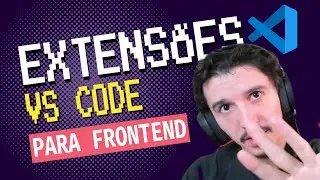 03 Extensões VS Code para FACILITAR a vida do frontend