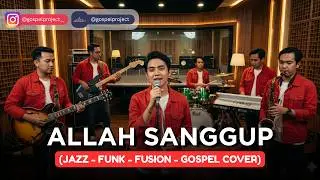 ALLAH SANGGUP | JAZZ-FUNK-FUSION-GOSPEL COVER