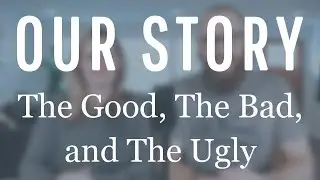 Our Marriage Story: The Good, The Bad, and The Ugly