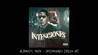 Almighty, Mora - Intenciones [Speed Up]