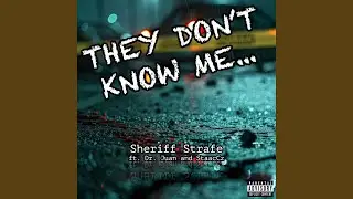 They Don't Know Me (feat. Dr. Juan & StaacCz)