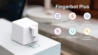 Fingerbot Plus: The ultimate robot to automate everything