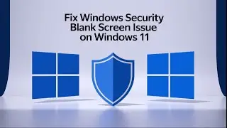Fix Windows Security Blank Screen Issue on Windows 11 - Easy Solutions!