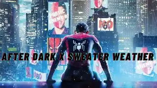 Spider Man | After Dark X Sweater Weather (With Lyrics)