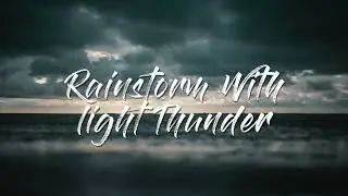 Rainstorm with Light Thunder (BEST AUDIO) Relaxing for Sleep