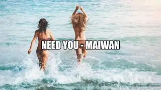 Need You / Maiwan
