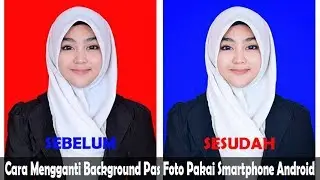Cara Mengganti Background Pas Foto Pakai Smartphone Android