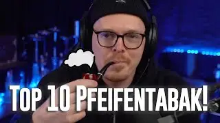TOP 10 Pfeifentabak! Meine 10 lieblings Pfeifentabak-Sorten!