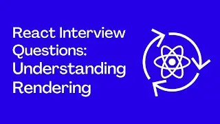 React Interview Questions: Understanding Rendering