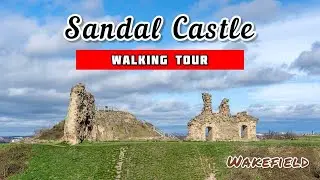 SANDAL CASTLE | WAKEFIELD WEST YORKSHIRE | WALKING TOUR