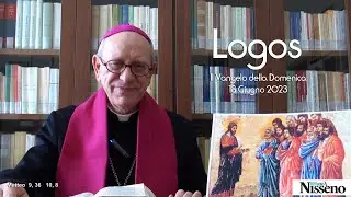 LOGOS il Vangelo della Domenica - 18 Giugno 2023