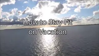 How To Stay Fit on Vacation