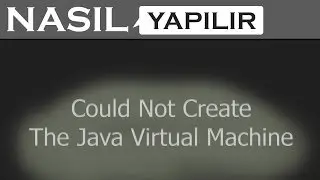 [NASIL YAPILIR] Could Not Create The Java Virtual Machine