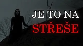 Někdo je na naší střeše. [SPOOKY-TALK]