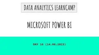 Data Analytics LearnCamp - Day 16 (Power BI)