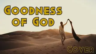 Goodness of God- Cover