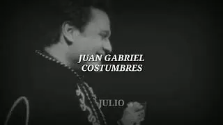 Juan Gabriel-Costumbres (Letra)