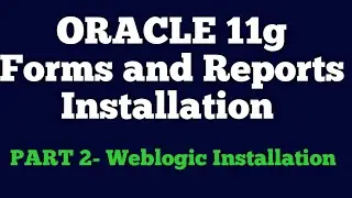 Oracle 11g Forms and Reports Installation Part 2 Weblogic Installation