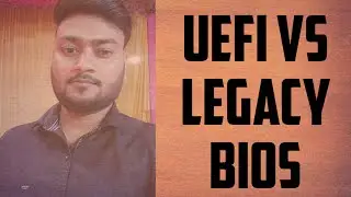 Difference Between Legacy vs UEFI Bios | Which is Better