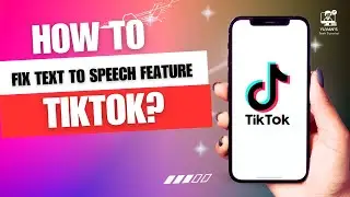 How to Fix Text To Speech Feature Not Showing on TikTok?